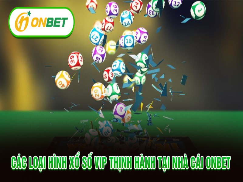 Khám phá ngay thể loại xổ số Hà Nội Vip Onbet online