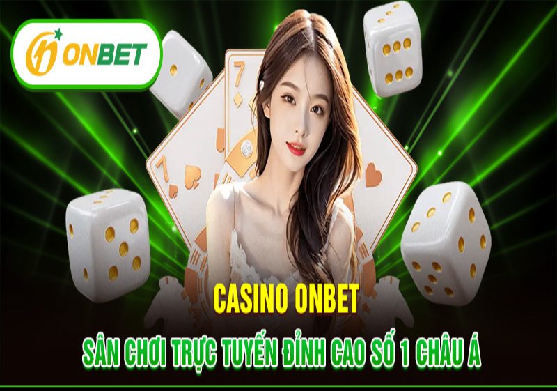 Ưu điểm khi chơi casino online Onbet