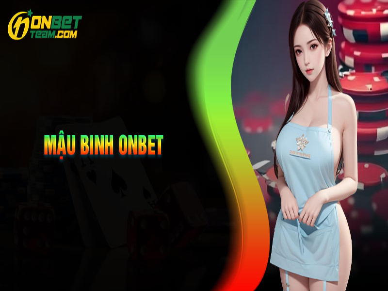 Game Mậu Binh online Onbet là gì?